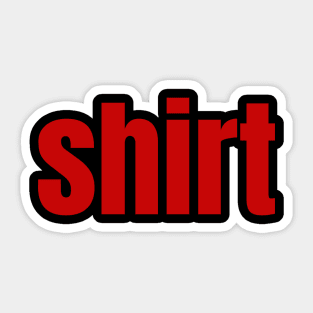 Shirt That Says Shirt On It  funny , shirt word Sticker